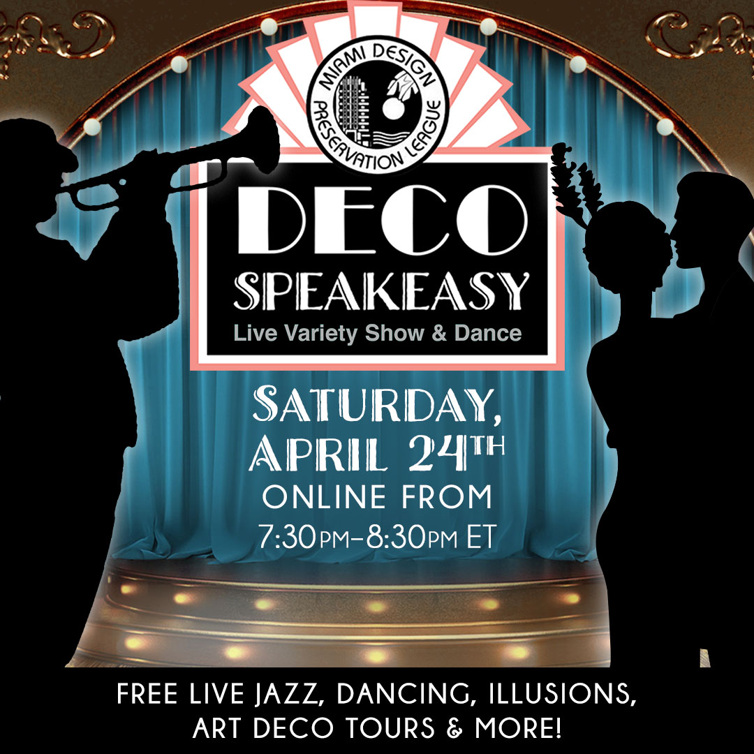 Celebrate World Art Deco Day with Miami Design Preservation League on a special Saturday edition of Deco Speakeasy! It's also National Jazz Appreciation Month, so dress up and dance, grab a cocktail or mocktail, and enjoy an hour of an interactive variety show with award-winning artists!